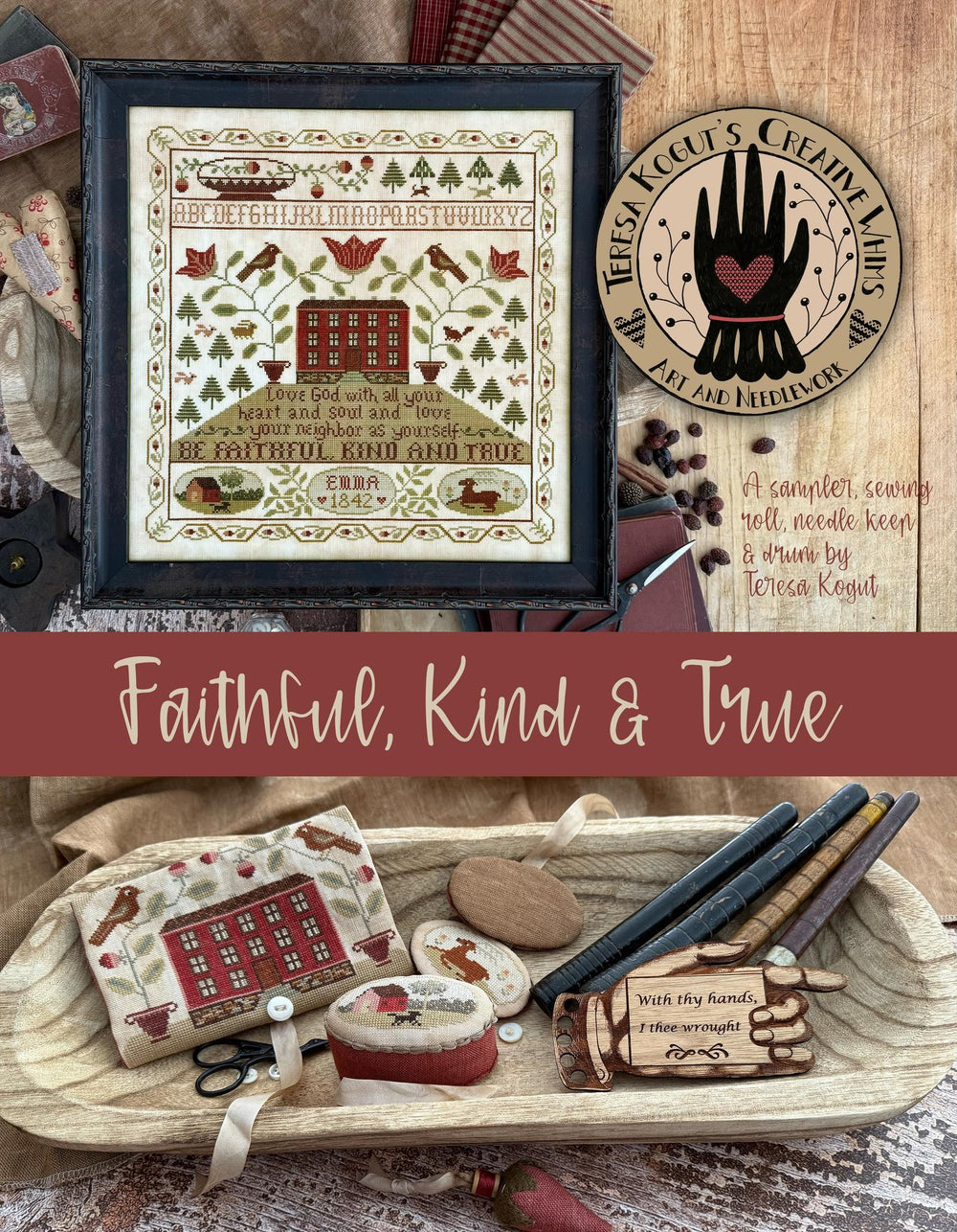 Faithful, Kind and True by Teresa Kogut