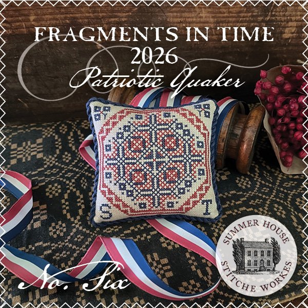 Patriotic Quaker No 6 Fragments in Time 2026 - Summer House Stitche Workes