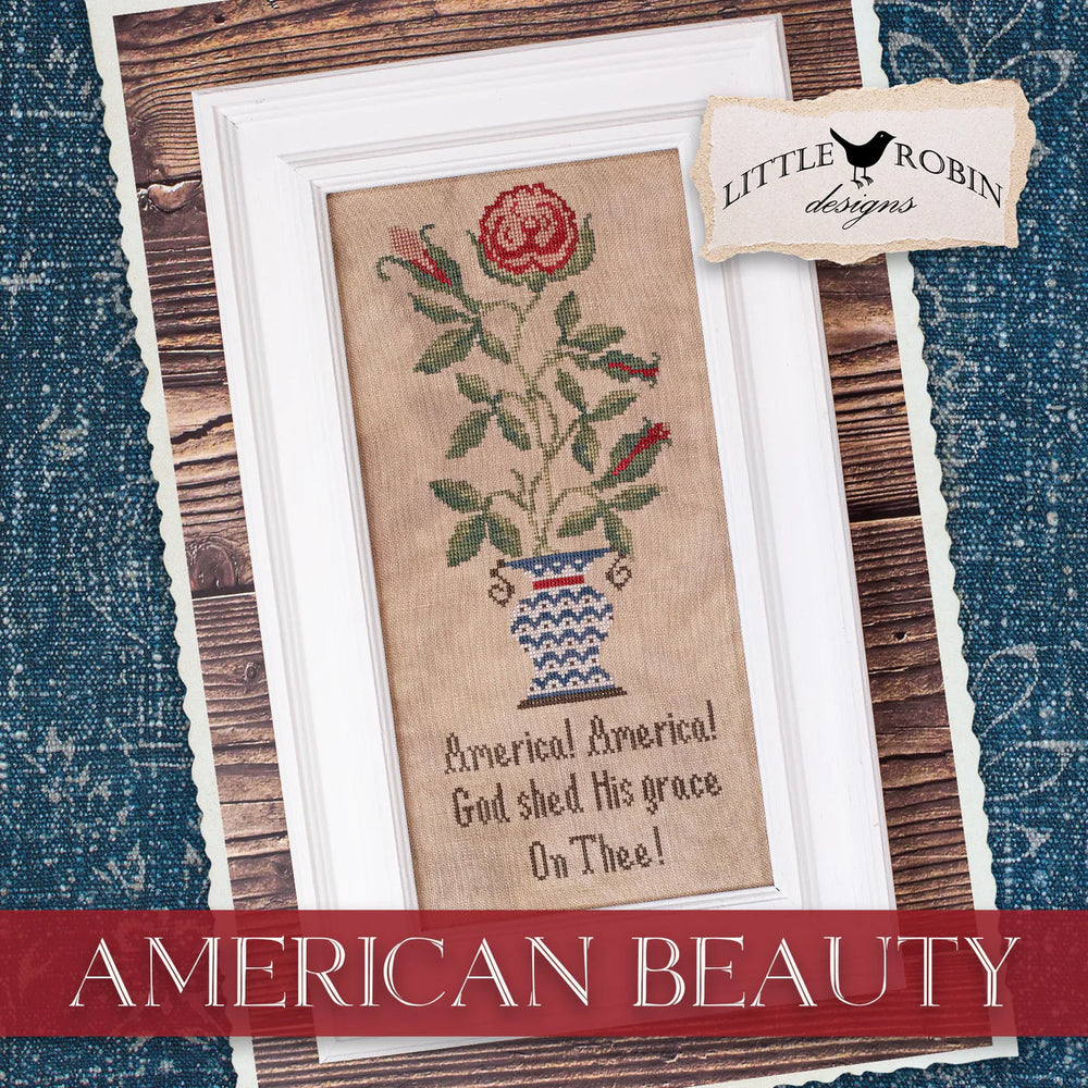 American Beauty  - Little Robin Designs - Preorder - BeStitchMe
