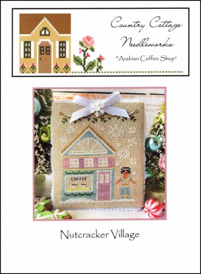 Nutcracker Village: Arabian Coffee Shop by Country Cottage Needleworks