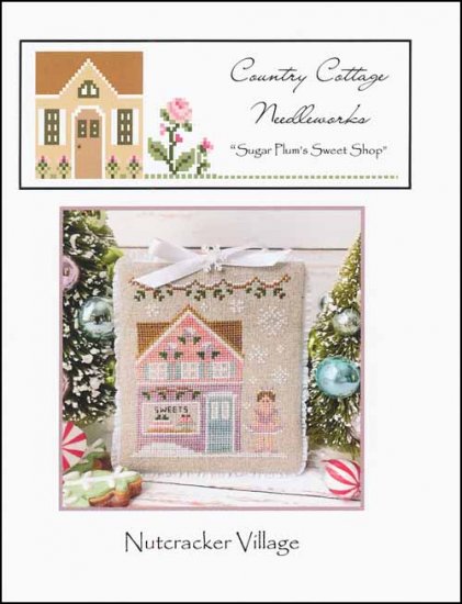 Nutcracker Village: Sugar Plum's Sweet Shop by Country Cottage Needleworks