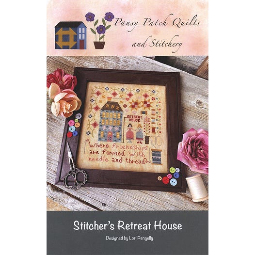 Stitcher's Retreat House by Pansy Quilts and Stitchery